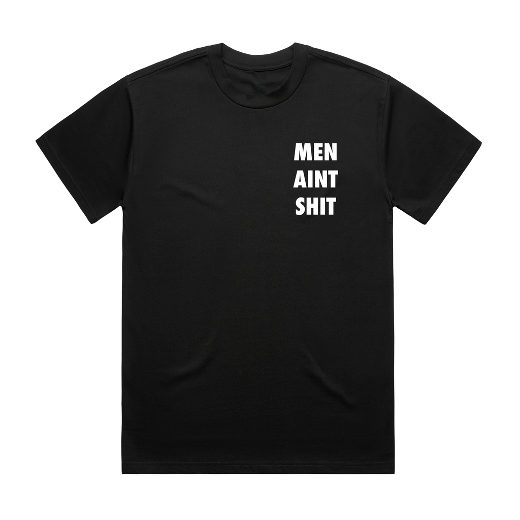 Men Aint Shit Tee